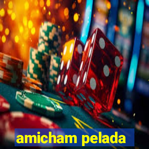 amicham pelada